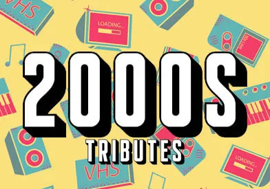2000s Tributes